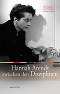 Cover: Hannah Arendt zwischen den Disziplinen - Wallstein