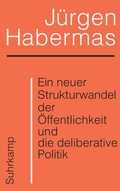 Cover: Ein neuer Strukturwandel der &Ouml;ffentlichkeit und die deliberative Politik - Suhrkamp