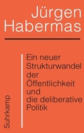Cover: Ein neuer Strukturwandel der &Ouml;ffentlichkeit und die deliberative Politik - Suhrkamp