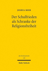 Abbildung von: Der Schulfrieden als Schranke der Religionsfreiheit - Mohr Siebeck