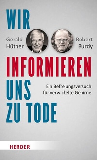 Enlarge image Cover: Wir informieren uns zu Tode - Verlag Herder