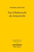 Cover: Das Urheberrecht als Zensurrecht - Mohr Siebeck