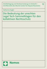 Abbildung von: Die Bedeutung der unechten Legal Tech-Sammelklagen für den kollektiven Rechtsschutz - Nomos