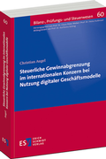 Cover: Steuerliche Gewinnabgrenzung im internationalen Konzern bei Nutzung digitaler Gesch&auml;ftsmodelle - Erich Schmidt Verlag