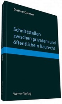 Abbildung von: Schnittstellen zwischen öffentlichen und privaten Baurecht - Werner