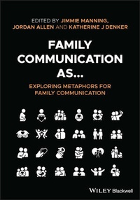 Enlarge image Cover: Family Communication as... Exploring Metaphors for Family Communication - Wiley