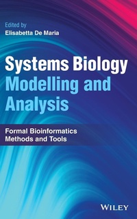 Enlarge image Cover: Systems Biology Modelling and Analysis: Formal Bioinformatics Methods and Tools - Wiley-Blackwell