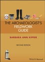 Cover: The Archaeologist's Fieldwork Guide - Wiley-Blackwell