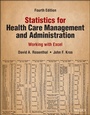 Cover: Statistics for Health Care Management and Administ ration: Working with Excel, Fourth Edition - Wiley