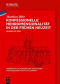 Cover: Konfessionelle Mehrdimensionalit&auml;t in der Fr&uuml;hen Neuzeit - De Gruyter Oldenbourg