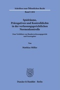 Cover: Spielr&auml;ume, Pr&auml;rogativen und Kontrolldichte in der verfassungsgerichtlichen Normenkontrolle - Duncker & Humblot