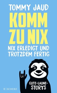 Abbildung von: Komm zu nix - Nix erledigt und trotzdem fertig - FISCHER Scherz