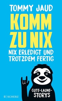 Abbildung von: Komm zu nix - Nix erledigt und trotzdem fertig - S. Fischer