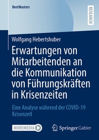Abbildung von: Erwartungen von Mitarbeitenden an die Kommunikation von Führungskräften in Krisenzeiten - Springer Gabler