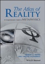 Cover: The Atlas of Reality: A Complete Guide to Metaphys ics - Wiley