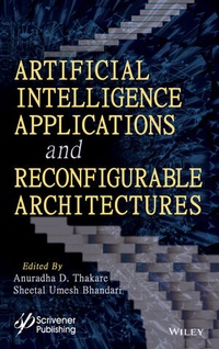 Enlarge image Cover: Artificial Intelligence Applications and Reconfigu rable Architectures - Wiley