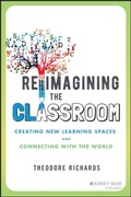 Cover: Reimagining the Classroom: Creating New Learning S paces and Connecting with the World - Jossey-Bass