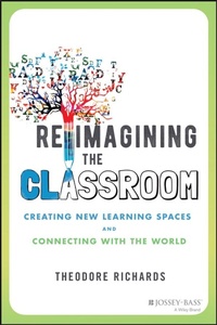 Enlarge image Cover: Reimagining the Classroom: Creating New Learning S paces and Connecting with the World - Jossey-Bass