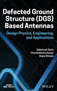 Enlarge image Cover: Defected Ground Structure (DGS) Based Antennas: De sign Physics, Engineering, and Applications - Wiley-Blackwell