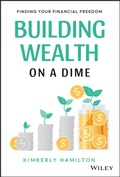 Cover: Building Wealth on a Dime: Finding your Financial Freedom - Wiley