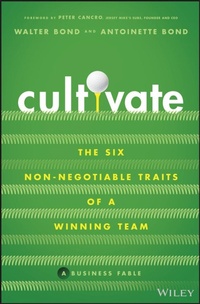 Abbildung von: Cultivate: The Six Non-Negotiable Traits of a Winn ing Team - Wiley