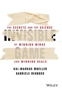Enlarge image Cover: The Invisible Game: The Secrets and the Science of Winning Minds and Winning Deals - Wiley