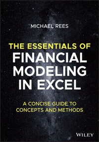 Enlarge image Cover: The Essentials of Financial Modeling in Excel: A C oncise Guide to Concepts and Methods - Wiley