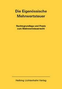 Abbildung von: Die Eidgenössische Mehrwertsteuer EL 45 - Helbing & Lichtenhahn