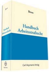 Abbildung von: Handbuch Arbeitsstrafrecht - Carl Heymanns Verlag