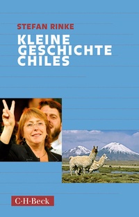 Abbildung von: Kleine Geschichte Chiles - C.H.BECK