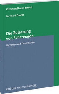 Abbildung von: Die Zulassung von Fahrzeugen - Carl Link Verlag