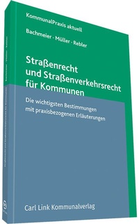 Bild vergrößern Bild: Straßenrecht und Straßenverkehrsrecht für Kommunen - Carl Link Verlag