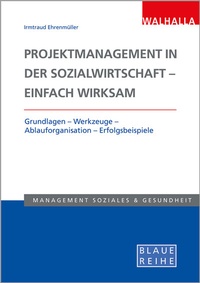 Abbildung von: Projektmanagement in der Sozialwirtschaft - einfach wirksam - Walhalla