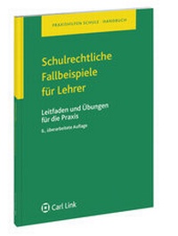 Abbildung von: Schulrechtliche Fallbeispiele für Lehrer - Carl Link Verlag