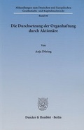 Abbildung von: Die Durchsetzung der Organhaftung durch Aktionäre - Duncker & Humblot