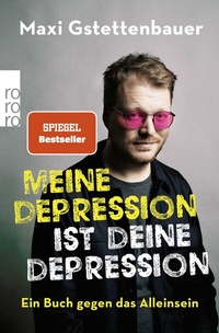 Abbildung von: Meine Depression ist deine Depression - Rowohlt Taschenbuch
