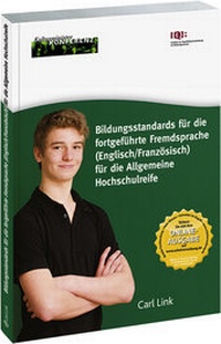 Abbildung von: Bildungsstandards für die fortgeführte Fremdsprache (Englisch / Französisch) für die Allgemeine Hochschulreife - Carl Link Verlag
