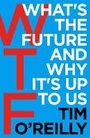Cover: WTF?: What's the Future and Why It's Up to Us - Random House Business Books