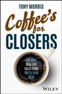 Cover: Coffee's for Closers: The Best Real Life Sales Boo k You'll Ever Read - Wiley