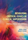 Cover: Resolving Critical Issues in Clinical Supervision: A Practical, Evidence-Based Approach - Wiley-Blackwell