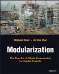 Cover: Modularization: A Strategic Guide to Offsite Preas sembly for Capital Projects - Wiley