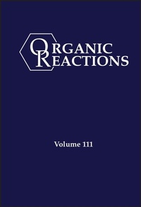 Enlarge image Cover: Organic Reactions, Volume 111 - Wiley-Blackwell
