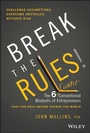 Cover: Break the Rules!: The 6 Counter-Conventional Minds ets of Entrepreneurs That Can Help Anyone Change t he World - Wiley