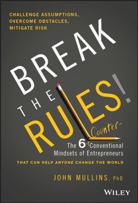 Enlarge image Cover: Break the Rules!: The 6 Counter-Conventional Minds ets of Entrepreneurs That Can Help Anyone Change t he World - Wiley