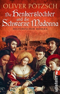 Abbildung von: Die Henkerstochter und die schwarze Madonna (Die Henkerstochter-Saga 9) - Ullstein