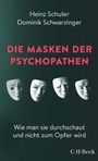 Cover: Die Masken der Psychopathen - C.H.BECK