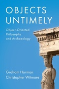 Cover: Objects Untimely: Object-Oriented Philosophy and A rchaeology - Polity Press