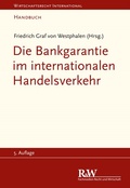 Abbildung von: Die Bankgarantie im internationalen Handelsverkehr - Fachmedien Recht und Wirtschaft