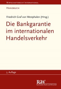 Abbildung von: Die Bankgarantie im internationalen Handelsverkehr - Fachmedien Recht und Wirtschaft