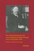 Cover: Die Lebenserinnerungen des ersten badischen Staatspr&auml;sidenten Anton Gei&szlig; (1858-1944) - Kohlhammer